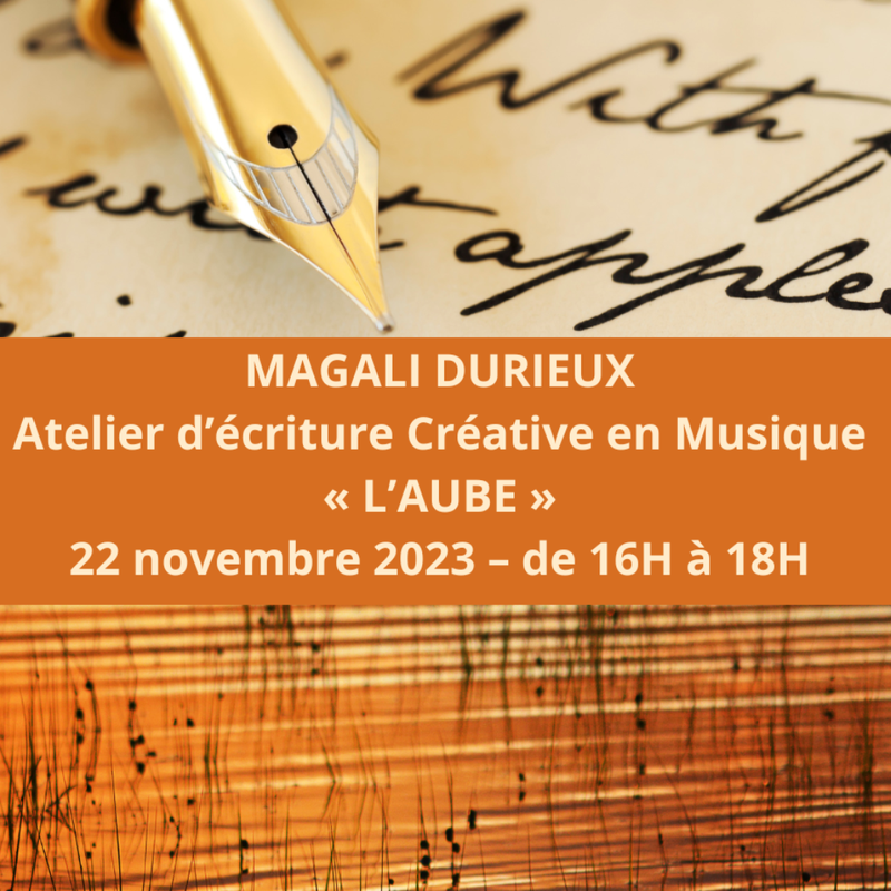 Atelier d'écriture créative en musique sur le thème de l'aube avec Magali Durieux Atelier d'écriture créative en musique sur le thème de l'aube avec Magali Durieux